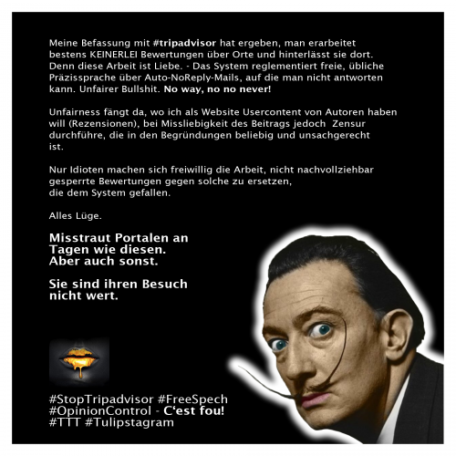 01.12.22 #StopTripadvisor #FreeSpeech #OpinionControl - C'est fou! #TTT #Tulipstagram (mit Salvador Dalí, Surrealist) 